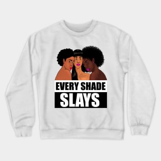 Every Shade Slays Melanin, Afro Black Pride Crewneck Sweatshirt